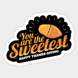 You Are The Sweetest Yam Sweet Potatoe Thanksgiving Sticker